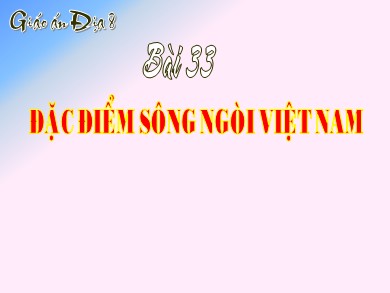 Bài giảng Địa lí 8 - Bài học 33: Đặc điểm sông ngòi Việt Nam
