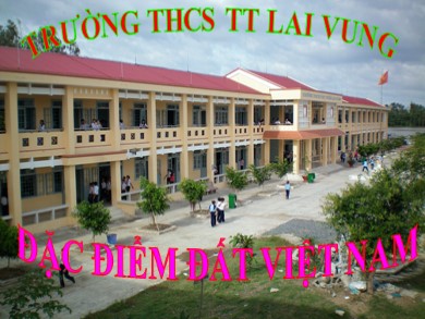 Bài giảng Địa lí 8 - Bài học 36: Đặc điểm đất Việt Nam