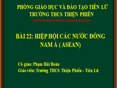 Bài giảng Địa lí 8 - Bài số 22: Hiệp hội các nước Đông nam á (Asean)