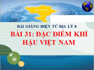 Bài giảng Địa lí 8 - Bài số 31: Đặc điểm khí hậu Việt Nam