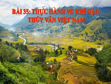 Bài giảng Địa lí 8 - Bài số 35: Thực hành về khí hậu, thủy văn Việt Nam