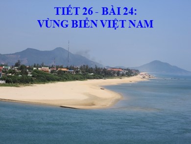 Bài giảng Địa lí 8 - Tiết 26 - Bài 24: Vùng biển Việt Nam