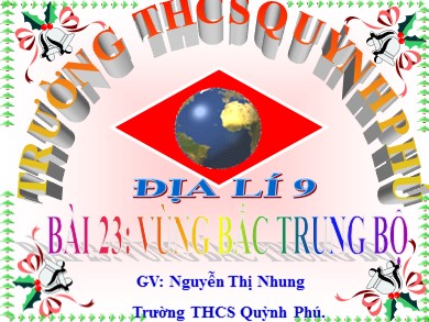 Bài giảng Địa lí 9 - Bài 23: Vùng bắc trung bộ - Trường THCS Quỳnh Phú