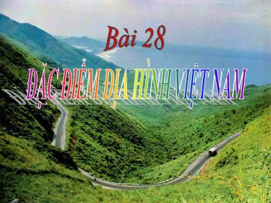 Bài giảng Địa lí lớp 8 - Bài số 28: Đặc điểm địa hình Việt Nam