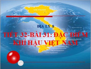 Bài giảng Địa lý 8 - Tiết 32 - Bài 31: Đặc điểm khí hậu Việt Nam