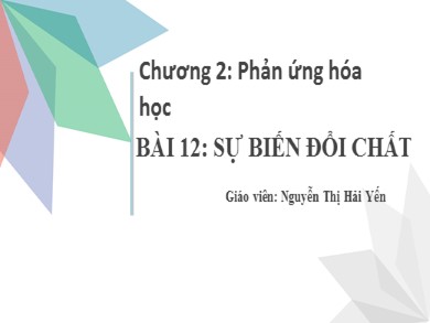 Bài giảng Hóa học 8 - Bài 12: Sự biến đổi chất - Nguyễn Thị Hải Yến