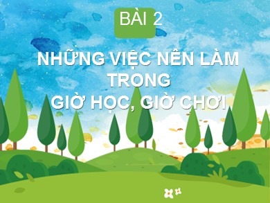 Bài giảng Hoạt động trải nghiệm Lớp 1 - Bài 2: Những việc nên làm trong giờ học, giờ chơi