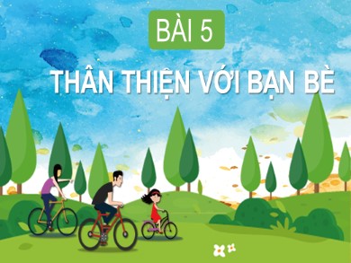 Bài giảng Hoạt động trải nghiệm Lớp 1 - Bài 5: Thân thiện với bạn bè