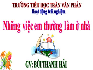 Bài giảng Hoạt động trải nghiệm Lớp 1 - Bài: Những việc em thường làm ở nhà - Bùi Thanh Hải