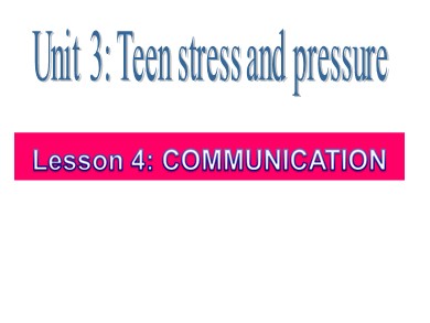 Bài giảng Tiếng Anh Lớp 7 - Lesson 4, Unit 3: Teen stress and pressure