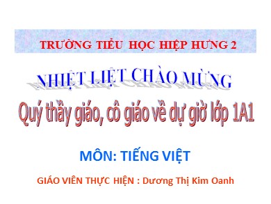Bài giảng Tiếng việt Lớp 1 - Bài 28: T - Th - Năm học 2020-2021 - Dương Thị Kim Oanh