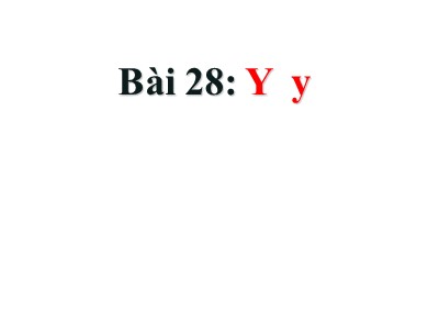 Bài giảng Tiếng việt Lớp 1 - Bài 28: Y - y