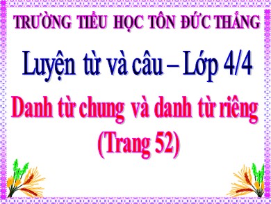 Bài giảng Tiếng việt Lớp 4 - Luyện từ và câu: Danh từ chung và danh từ riêng - Trường Tiểu học Tôn Đức Thắng