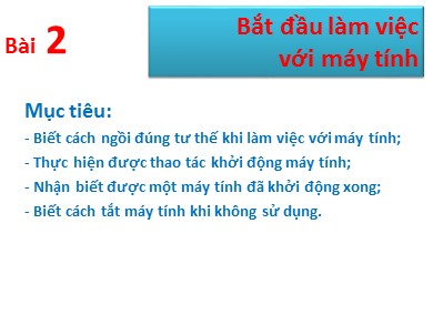 Bài giảng Tin học Lớp 3 - Bài 2: Bắt đầu làm việc với máy tính