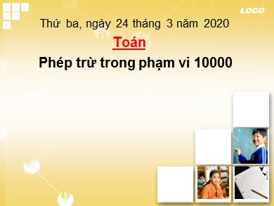 Bài giảng Toán Lớp 2 - Bài: Phép trừ trong phạm vi 10000 - Năm học 2020-2021