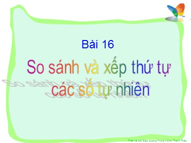 Bài giảng Toán Lớp 4 - Bài 16: So sánh và xếp thứ tự các số tự nhiên