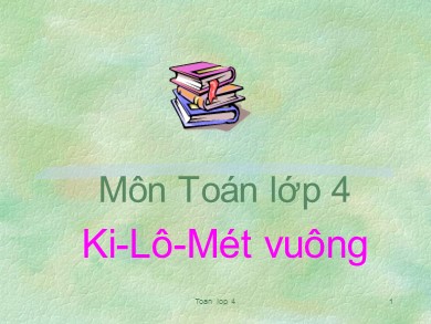 Bài giảng Toán Lớp 4 - Bài: Ki-Lô-Mét vuông