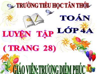 Bài giảng Toán Lớp 4 - Bài: Luyện tập (Trang 28) - Trương Diễm Phúc