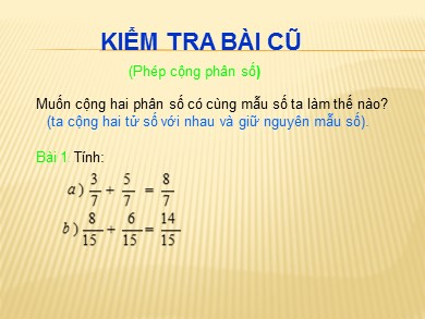 Bài giảng Toán Lớp 4 - Bài: Phép cộng phân số (Tiếp theo)