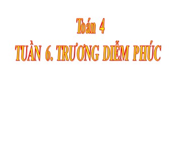 Bài giảng Toán Lớp 4 - Bài: Phép cộng - Trương Diễm Phúc