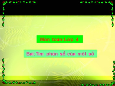 Bài giảng Toán Lớp 4 - Bài: Tìm phân số của một số