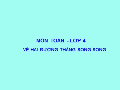 Bài giảng Toán Lớp 4 - Bài: Vẽ hai đường thẳng song song