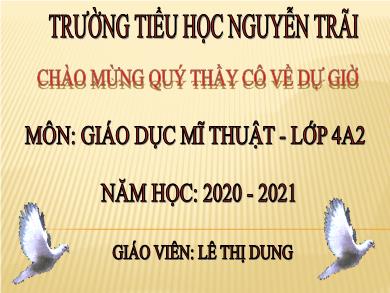 Giáo dục mĩ thuật Lớp 4 - Chủ đề 2: Chúng em với thế giới động vật - Năm học 2020-2021 - Lê Thị Dung