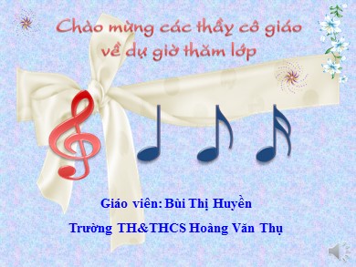 Bài giảng Âm nhạc Lớp 1 - Chủ đề 4: Mái trường em yêu - Năm học 2020-2021 - Bùi Thị Huyền