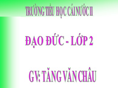 Bài giảng Đạo đức Lớp 2 - Bài 10: Biết nói lời yêu cầu, đề nghị (tiết 1) - Tăng Văn Châu