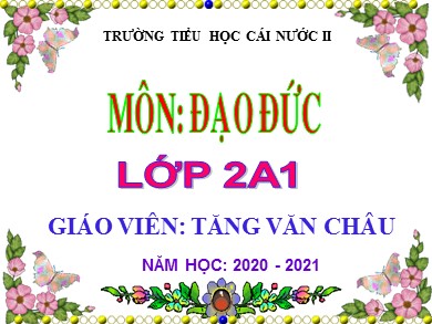 Bài giảng Đạo đức Lớp 2 - Bài: Giữ gìn trường lớp sạch đẹp (Tiết 1) - Tăng Văn Châu