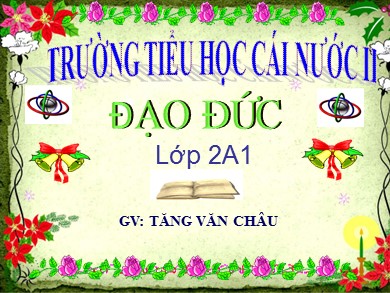 Bài giảng Đạo đức Lớp 2 - Bài: Trả lại của rơi (Tiết 1) - Năm học 2020-2021 - Tăng Văn Châu