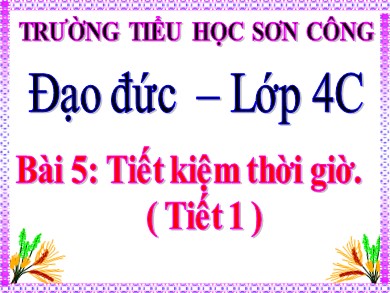 Bài giảng Đạo đức Lớp 4 0 Bài: Bài 5: Tiết kiệm thời giờ (Tiết 1) - Trường Tiểu học Sơn Công