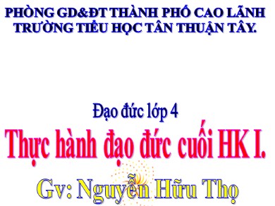 Bài giảng Đạo đức Lớp 4 - Bài: Thực hành kĩ năng cuối học kì I - Năm học 2020-2021