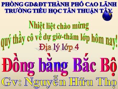 Bài giảng Địa lí Lớp 4 - Bài: Đồng bằng Bắc Bộ - Nguyễn Hữu Thọ