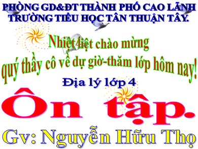 Bài giảng Địa lí Lớp 4 - Bài: Ôn tập - Năm học 2020-2021 - Nguyễn Hữu Thọ