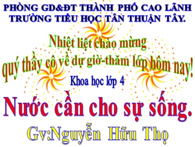 Bài giảng Khoa học Lớp 4 - Bài: Nước cần cho sự sống - Nguyễn Hữu Thọ