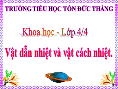 Bài giảng Khoa học Lớp 4 - Bài: Vật dẫn nhiệt và vật cách nhiệt - Trường Tiểu học Tôn Đức Thắng