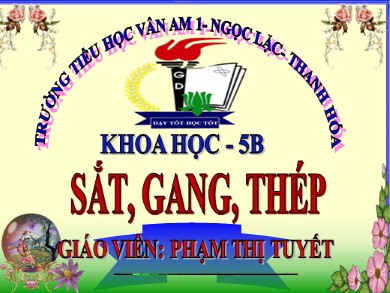 Bài giảng Khoa học Lớp 5 - Bài: Sắt, gang, thép - Phạm Thị Tuyết