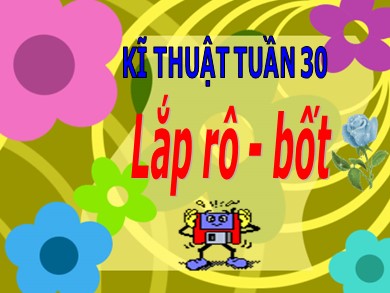 Bài giảng Kĩ thuật Lớp 4 - Bài 19: Lắp rô bốt