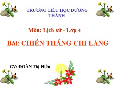 Bài giảng Lịch sử Lớp 4 - Bài: Chiến thắng chi lăng - Năm học 2020-2021 - Đoàn Thị Hiền