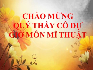 Bài giảng Mĩ thuật Lớp 5 - Chủ đề: Âm nhạc và sắc màu - Năm học 2020-2021