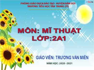 Bài giảng Mỹ thuật Lớp 2 - Chủ đề 11: Đồ vật theo em đến trường - Năm học 2020-2021 - Trương Văn Miên