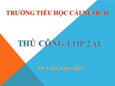 Bài giảng Thủ công Lớp 2 - Bài 9: Biển báo giao thông. Cấm xe đi ngược chiều - Tăng Văn Châu