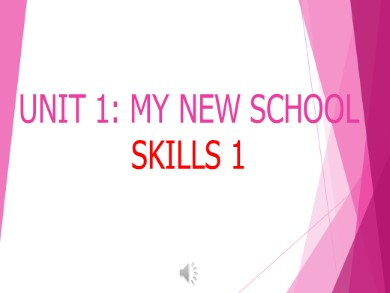 Bài giảng Tiếng Anh Lớp 6 - Unit 1: My new school - Skills 1