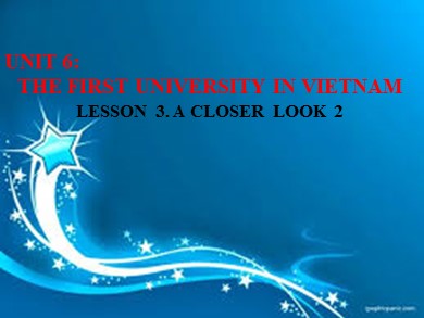 Bài giảng Tiếng Anh Lớp 7 - Unit 6: The first university in Vietnam