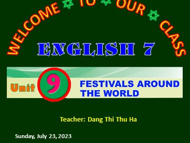 Bài giảng Tiếng Anh Lớp 7 - Unit 9: Festivals around the word - Đặng Thị Thu Hà