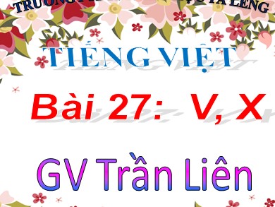 Bài giảng Tiếng việt Lớp 1 - Bài 27: v - x - Trần Liên