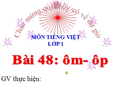 Bài giảng Tiếng việt Lớp 1 - Bài 48: ôm - ôp - Năm học 2020-2021