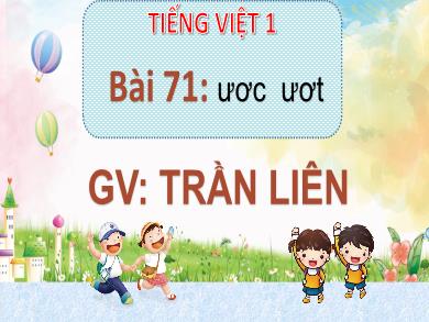 Bài giảng Tiếng việt Lớp 1 - Bài 71: ươc - ươt - Trần Liên