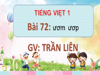 Bài giảng Tiếng việt Lớp 1 - Bài 72: ươm - ươp - Trần Liên